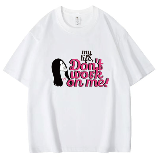 "Don't Work on Me!" Unisex T-Shirt English